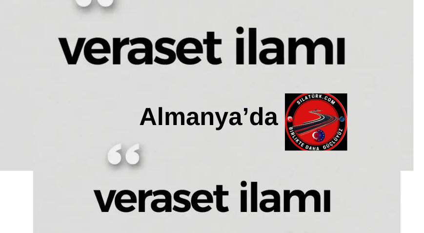 Almanya’da veraset ilamı nasıl çıkartılır