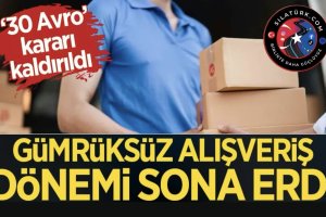 Gümrüksüz alışveriş döneminin sonu: 30 Euro limiti kaldırıldı!